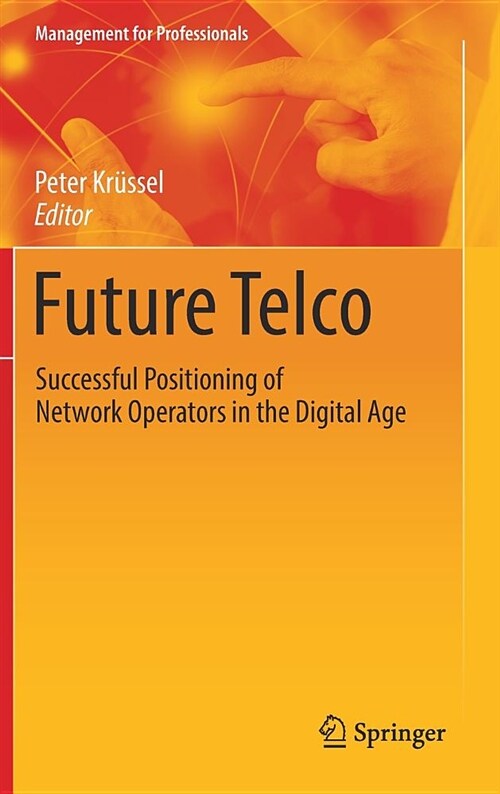 Future Telco: Successful Positioning of Network Operators in the Digital Age (Hardcover, 2019)