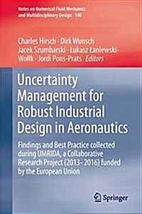 Uncertainty Management for Robust Industrial Design in Aeronautics: Findings and Best Practice Collected During Umrida, a Collaborative Research Proje (Hardcover, 2019)