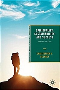 Spirituality, Sustainability, and Success: Concepts and Cases (Hardcover, 2019)