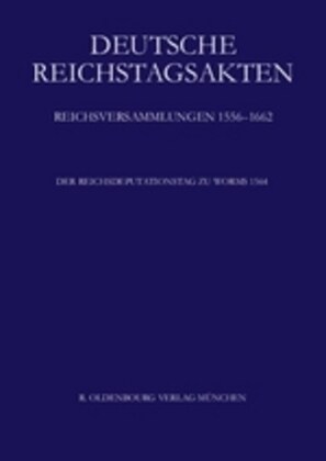 Der Reichsdeputationstag Zu Worms 1564 (Hardcover)