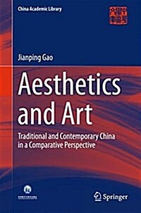 Aesthetics and Art: Traditional and Contemporary China in a Comparative Perspective (Hardcover, 2018)