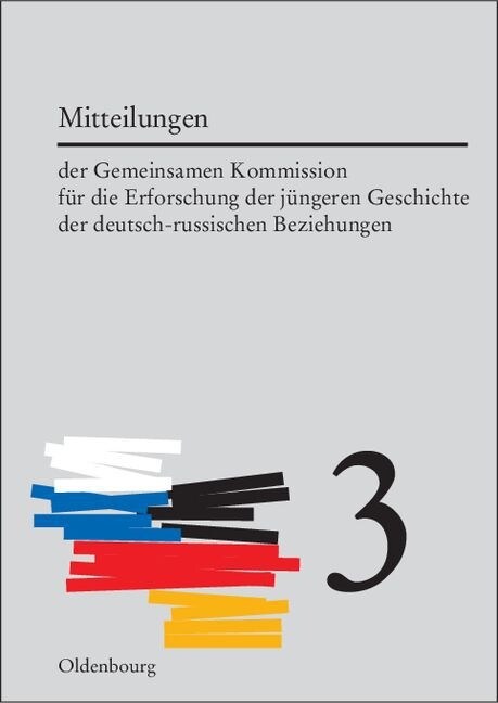 Mitteilungen Der Gemeinsamen Kommission F? Die Erforschung Der J?geren Geschichte Der Deutsch-Russischen Beziehungen. Band 3 (Paperback)