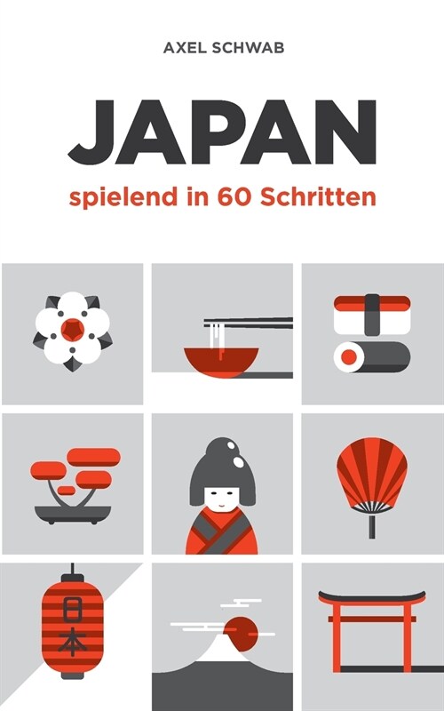 Japan spielend in 60 Schritten: Der kompakte und fundierte Reiseratgeber mit Profi-Tipps (Paperback)