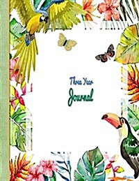 3 Year Journal: Tropical Birds Design: 8.5x 11 Paperback undated Planner 150 pages (Paperback)