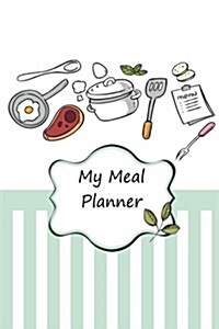My Meal Planner: Food Planner / Diary / Log / Diet Planner, Food Journals for Weight Loss or Allergies. Track and Plan Your Meals to Be (Paperback)