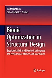 Bionic Optimization in Structural Design: Stochastically Based Methods to Improve the Performance of Parts and Assemblies (Paperback)