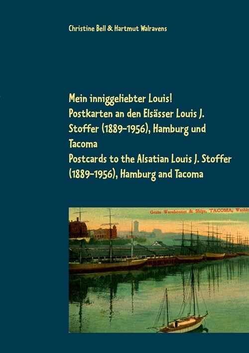 Mein inniggeliebter Louis!: Postkarten an den Els?ser Louis J. Stoffer (1889-1956), Hamburg und Tacoma (Paperback)