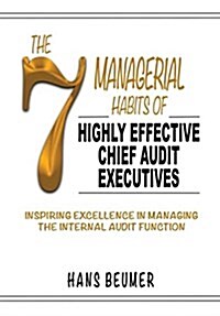 The 7 Managerial Habits of Highly Effective Chief Audit Executives (Hardcover)