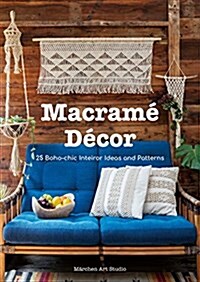 Macrame Decor: 25 Boho-Chic Patterns and Project Ideas (Paperback)