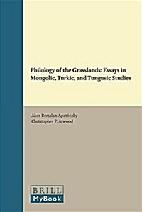 Philology of the Grasslands: Essays in Mongolic, Turkic, and Tungusic Studies (Hardcover)