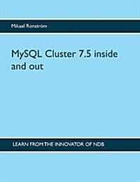 MySQL Cluster 7.5 Inside and Out (Paperback)