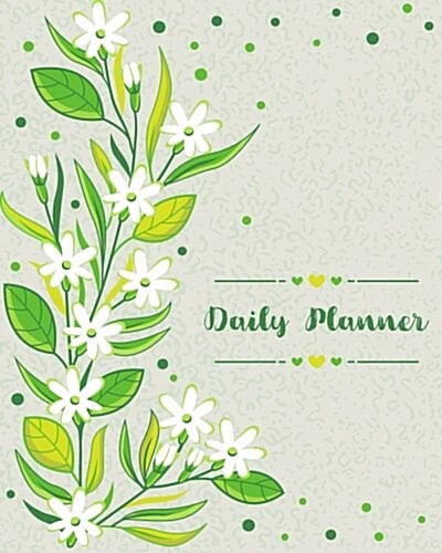 Daily Planner: Hand Drawn Floral Time Management Journal to Do List Planner Daily Task Meals Exercise Notebook Organizer Size 8x10 In (Paperback)