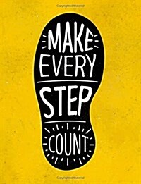 Make Every Step Count: Motivation and Inspiration Journal Coloring Book for Adutls, Men, Women, Boy and Girl (Daily Notebook, Diary) (Paperback)