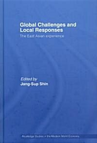 Global Challenges and Local Responses : The East Asian Experience (Hardcover)