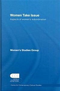 Women Take Issue : Aspects of Womens Subordination (Hardcover)