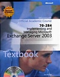 Implementing And Managing Microsoft Exchange Server 2003 (70-284) (Paperback, CD-ROM, PCK)