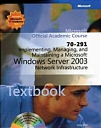 Implementing, Managing, And Maintaining a Microsoft Windows Server 2003 Network Infrastructure 70-291 (Paperback, PCK)