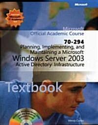 Planning, Implementing, And Maintaining a Microsoft Windows Server 2003 Active Directory Infrastructure (70-294) (Paperback, CD-ROM, PCK)