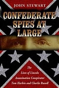 Confederate Spies at Large: The Lives of Lincoln Assassination Conspirator Tom Harbin and Charlie Russell                                              (Paperback)