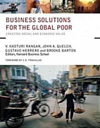Business Solutions for the Global Poor: Creating Social and Economic Value (Hardcover)