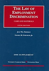 Friedman And Stricklers the Law of Employment Discrimination 2006 (Paperback, 5th)