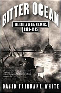 Bitter Ocean: The Battle of the Atlantic, 1939-1945 (Paperback)