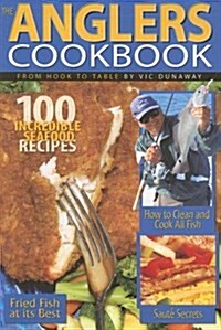 The Anglers Cookbook: From Hook to Table (Paperback)