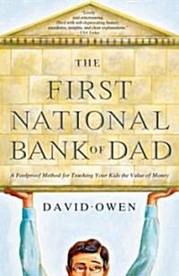 The First National Bank of Dad: A Foolproof Method for Teaching Your Kids the Value of Money (Paperback)