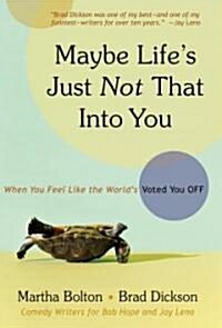 Maybe Lifes Just Not That Into You: When You Feel Like the Worlds Voted You Off (Paperback, Original)