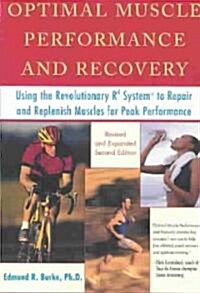 Optimal Muscle Performance and Recovery: Using the Revolutionary R4 System to Repair and Replenish Muscles for Peak Performance, Revised and Expanded (Paperback, 2, Revised)