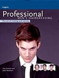Professional Mens Hairdressing : the Art of Cutting and Styling (Hardcover)
