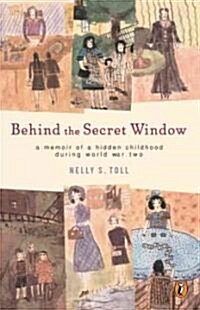 Behind the Secret Window: A Memoir of a Hidden Childhood During World War Two (Paperback)