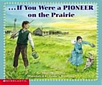 If You Were a Pioneer on the Prairie (Paperback)