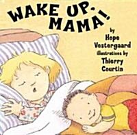 Wake Up, Mama (Hardcover, 1st)