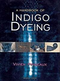 A Handbook of Indigo Dyeing (Paperback)