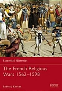 The French Religious Wars 1562-1598 (Paperback)