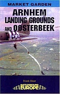 Arnhem : The Landing Grounds and Oosterbeek (Paperback)
