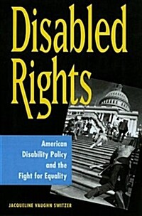 Disabled Rights: American Disability Policy and the Fight for Equality (Paperback)