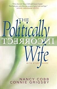 The Politically Incorrect Wife: With Study Guide (Paperback)