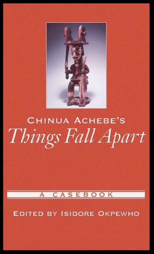 Chinua Achebes Things Fall Apart : A Casebook (Hardcover)