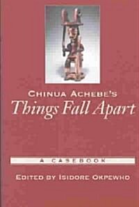 Chinua Achebes Things Fall Apart : A Casebook (Paperback)