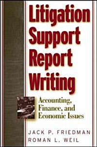 Litigation Support Report Writing: Accounting, Finance, and Economic Issues (Hardcover)