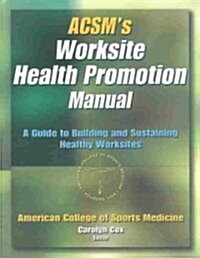 Acsms Worksite Health Promotion Manual (Paperback)