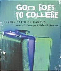 God Goes to College: Living Faith on Campus (Paperback)