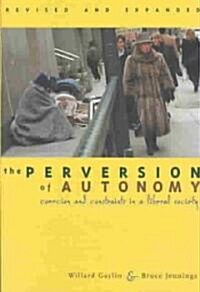 The Perversion of Autonomy: Coercion and Community in a Liberal Society (Paperback)