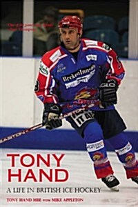 Tony Hand : A Life in British Ice Hockey (Hardcover)