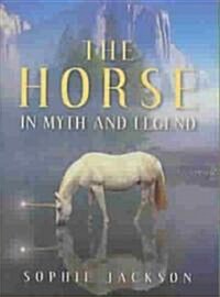 The Horse in Myth and Legend (Paperback)