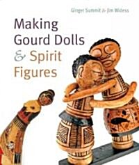 Making Gourd Dolls & Spirit Figures (Hardcover)