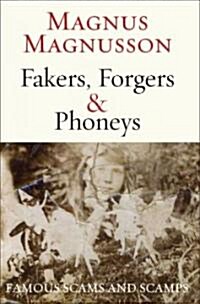 Fakers, Forgers and Phoneys : Famous Scams and Scamps (Hardcover)