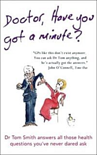 Dr Have You Got a Minute (Hardcover)